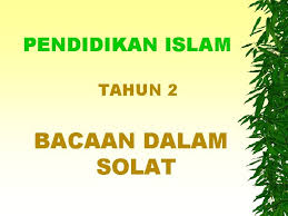Artikel berikut menjelaskan bacaan surat yang dibaca rasulullah sholallohu'alaihi wasallam dalam sholat beliau yang lima waktu, yang ana rangkum dari tulisan ustadz abu muawiah. Pendidikan Islam Tahun 2 Bacaan Dalam Solat Pengertian