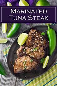 Marinated Tuna Steaks Recipe Seafood Tuna Marinade Healthy Via Foxvalleyfoodie Grilled Tuna Steaks Recipes Marinated Tuna Steak Fresh Tuna Recipes