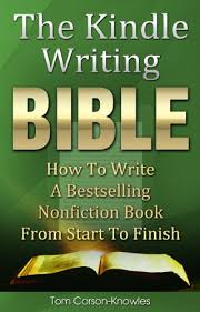 the kindle writing bible how to write a bestselling nonfiction book from start to finish kindle publishing bible 3