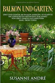 Amazon.de gutschein zum drucken (verschiedene motive) 4,8 von 5 sternen 61.493. Balkon Und Garten Obst Und Gemuse Am Balkon Anbauen So Https Www Amazon De Dp 1980260699 Ref Cm Sw R Pi Dp U X M6f1abs17e8 Obst Und Gemuse Garten Anbau