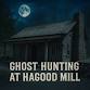 Ghost Hunting at Hagood Mill – Oct 25, 2025 event image