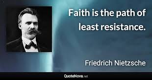 What does path of least resistance expression mean? Faith Is The Path Of Least Resistance