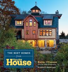 the best homes from this old house: o