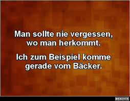 Man Sollte Nie Vergessen Wo Man Herkommt Lustige Bilder