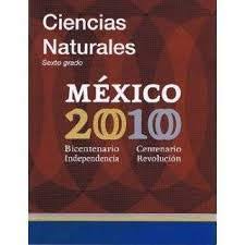 Ciencias naturales grado 6° generación primaria 9786074694253 Ciencias Naturales Sexto Grado Mexico 2010 Bicentenario Independencia Centenario Revolucion Iberlibro 6074694257