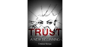 Arya, inggit's most hated killer lecturer at campus. Trust A New Beginning Trust Trilogy 1 By Cristiane Serruya