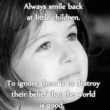 Always Smile Back At Little Children Quote Quotes For Kids Inspirational Quotes Words
