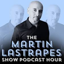 The Martin Lastrapes Show Podcast Hour