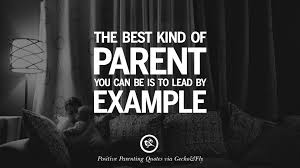 So don't just read these parenting quotes—put them to use! 63 Positive Parenting Quotes On Raising Children And Be A Better Parent