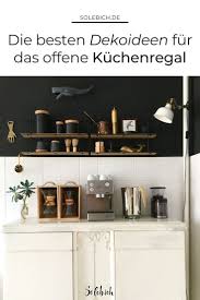 die besten dekoideen fur das offene kuchenregal offene kuchenregale regal kuche offene regale kuche
