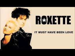 Roxette It Must Have Been Love Music Videos Ballad Songs