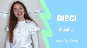 Listen to dieci by annalisa, 245,501 shazams, featuring on sanremo 2021, and свайп apple music playlists. Dieci Annalisa Cover By Ketty Youtube