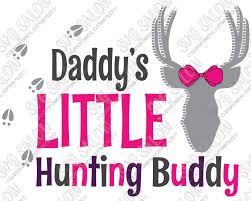 Download Daddy S Little Hunting Buddy Custom Diy Iron On Vinyl Little Girl S Shirt Or Onesie Decal Cutting File In Svg Eps Dxf Jpeg And Png Format Svg Salon