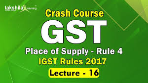 Igst Rules 2017 Rule 4 In 2020 Crash Course Goods And Services Learning