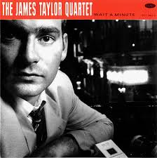 Release “Wait a Minute” by The James Taylor Quartet