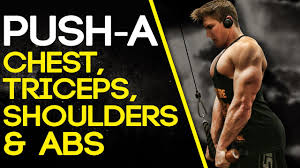 push a chest triceps shoulders abs