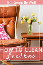 How To Clean Leather Cleaning Leather Furniture Cleaning Leather Couch Natural Leather Cleaner