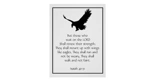 They shall mount up with wings like eagles, they shall run and not be weary, they shall walk and not faint. Isaiah Bible Scripture Wait Upon The Lord Eagle Poster Zazzle Com