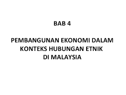 Kelas xi sma bab 4 hubungan internasional dan organisasi internasional. Bab 4 Pembangunan Ekonomi Dlm Konteks Hubungan Etnik Di Msia