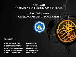 Kedatangan islam ke tanah melayu sejarah kedatangan islam ke tanah melayu sebelum kedatangan islam masyrakat melayu menganut fahaman animisme. Kedatangan Islam Di Tanah Melayu Seminar Tamadun Dan Tunjuk Ajar Melayu Judul Topik Agama Kelompok 5 1 Nadia Wahyu W Ebet Oktafiansah Ppt Download