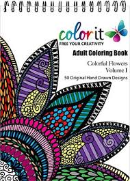 Download Colorit Adult Coloring Book Colorful Flowers Volume 1 Coloring Book Art Therapy Anti Stress Coloring Book For Adults Spiral Bound By Not A Book