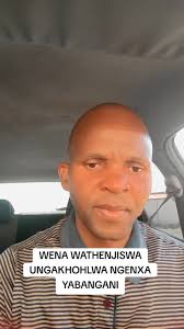 WENA WATHENJISWA UNGAKHOHLWA.