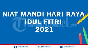 Niat soat hari raya aidilfitri (imam). Niat Mandi Hari Raya Idul Fitri 2021 Lengkap Tata Cara Waktu Dan Keutamaan Tribun Sumsel