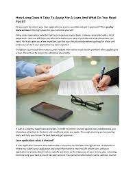 It can take 2 to 4 weeks from application to closing for a home equity loan or heloc (home equity line of credit), depending on the complexity of the loan request. How Long Does It Take To Apply For A Loan And What Do You Need For It By Assignment Homework Issuu