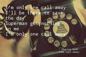One Call Away Charlie Puth Lyrics I M Only One Call Away I Ll Be There To Save The Day Superman Got Nothing On Favorite Lyrics Song Lyric Quotes Music Lyrics