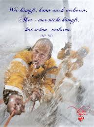 Wer Kämpft Kann Verlieren Wer Nicht Kämpft Hat Schon Verloren Https Encrypted Tbn0 Gstatic Com Images Q Tbn 3aand9gcs1vla34jzpahbqc J8l3vkts F3dxc0ws7oq Usqp Cau