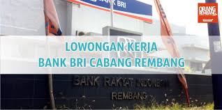 Pendidikan minimal d3 semua jurusan 4. Lowongan Kerja Bank Bri Cabang Rembang Orang Rembang