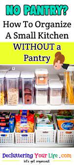 No Pantry How To Organize A Small Kitchen Without A Pantry Decluttering Your Life In 2020 Small Kitchen Kitchen Without Pantry Small Kitchen Organization