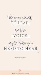 If You Want To Lead Be The Voice People Like You Need To Hear In 2020 Leadership Quotes Inspirational Influence Quotes Business Inspiration Quotes