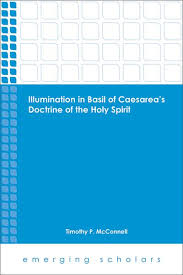 Illumination In Basil Of Caesarea S Doctrine Of The Holy Spirit Fortress Press