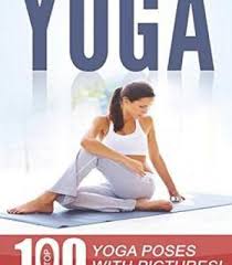 Yoga Top 100 Yoga Poses With Pictures Pdf Yoga Poses Top Yoga Poses Yoga For Toning