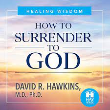 You may even have some. Amazon Com How To Surrender To God Audible Audio Edition David R Hawkins M D Ph D David R Hawkins Md Phd Hay House Audible Audiobooks