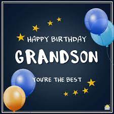 You are definitely the coolest dude i know. The Best Original Birthday Wishes For Your Grandson