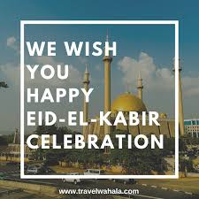 And also to nigeria in its entirety. Happy 2018 Eid El Kabir Celebration Cheap Flights Visa Support Hotel Booking