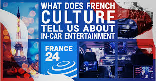 France doesn't just have culture; What Does French Culture Tell Us About In Car Entertainment The Multiscreen Blog