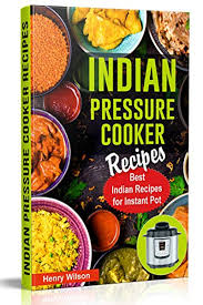 Indian Instant Pot Pressure Cooker Recipes Healthy And Easy Indian Instant Pot Cookbook Indian Food Cookbook Indian Keto Recipes And Indian Vegetarian Recip Indian Food Recipes Vegetarian Pressure Cooker Recipes Indian