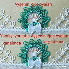 Yapilisi Youtube Aysenin Igne Oyalari Kanalinda Izleyebilirsiniz Oya Ornekleri Oya Tig Isleri