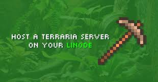 How to create a terraria server without portforwarding! How To Setup A Terraria Linux Server Linode