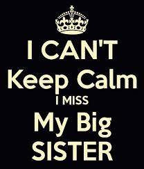 I Miss My Big Sister Me Quotes Funny Big Sister Quotes Best Friend Leaving Quotes