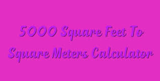 A square foot is a unit of area. 5000 Square Feet To Square Meters Calculator Simple Converter