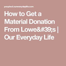 Customize your form to match your brand and theme. How To Get A Material Donation From Lowe 39 S Our Everyday Life How To Get Donate Donation Request