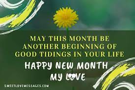 My heart desires that you defeat all challenges and be successful not only in this month but all the years of your life. Happy New Month Prayers For Lover August 2021 Sweet Love Messages