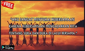 Gambar Kata Kata Kebersamaan Sahabat Kata Kata Tentang Arti Kebersamaan For Android Apk Download 555 Kata Kata Kebersamaan Bijak Mutiar Sahabat Gambar Bijak