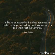 The ultimate goal is to start now and grow as you go. In Life No One Is Perfect Quotes Writings By Eric Estory Yourquote