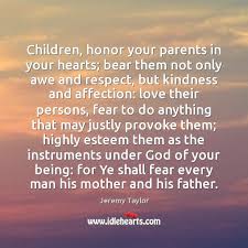 Love, affection and respect quote for her. Children Honor Your Parents In Your Hearts Bear Them Not Only Awe Idlehearts