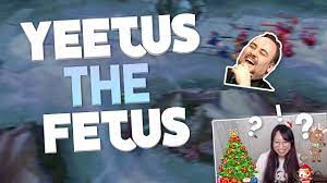 Check spelling or type a new query. Yeetus The Fetus Youtube